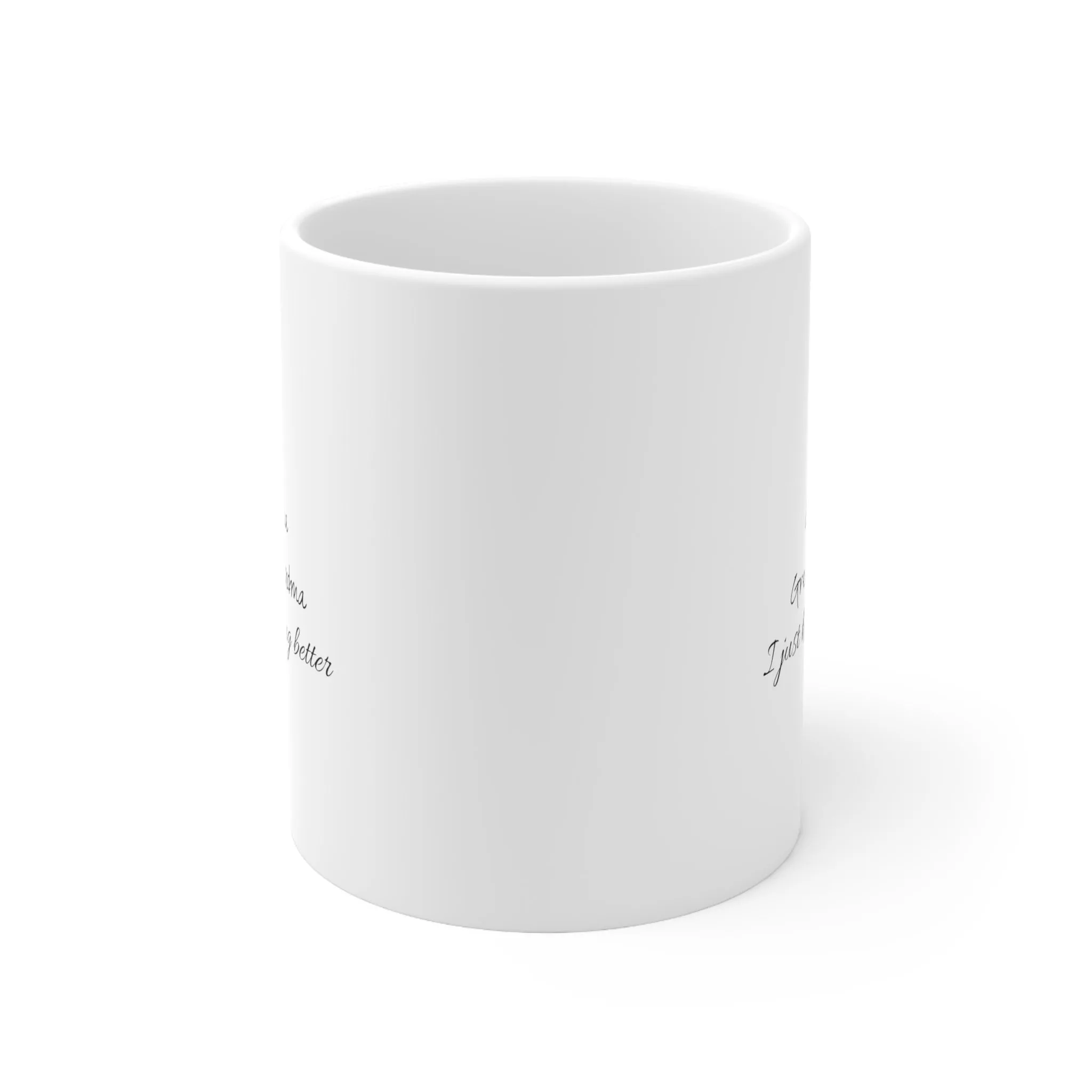 Mom Grandma Great- Grandma Ceramic Mug 11oz